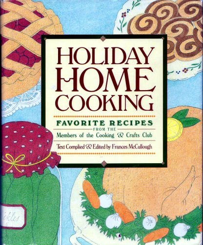 Holiday Home Cooking Favorite Recipes from the Members of the Cooking and Crafts Club