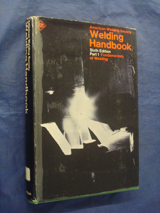WELDING HANDBOOK SIXTH EDITION SECTION ONE FUNDAMENTALS OF WELDING