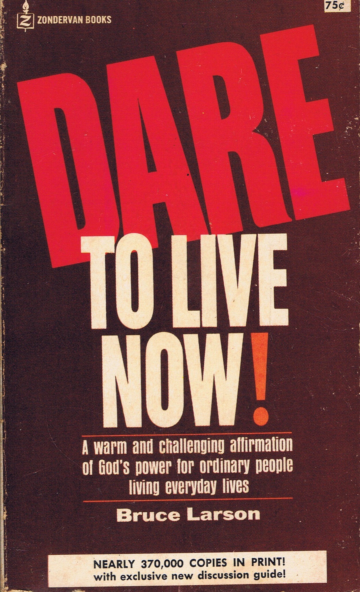Dare to Live Now! With Discussion Guide