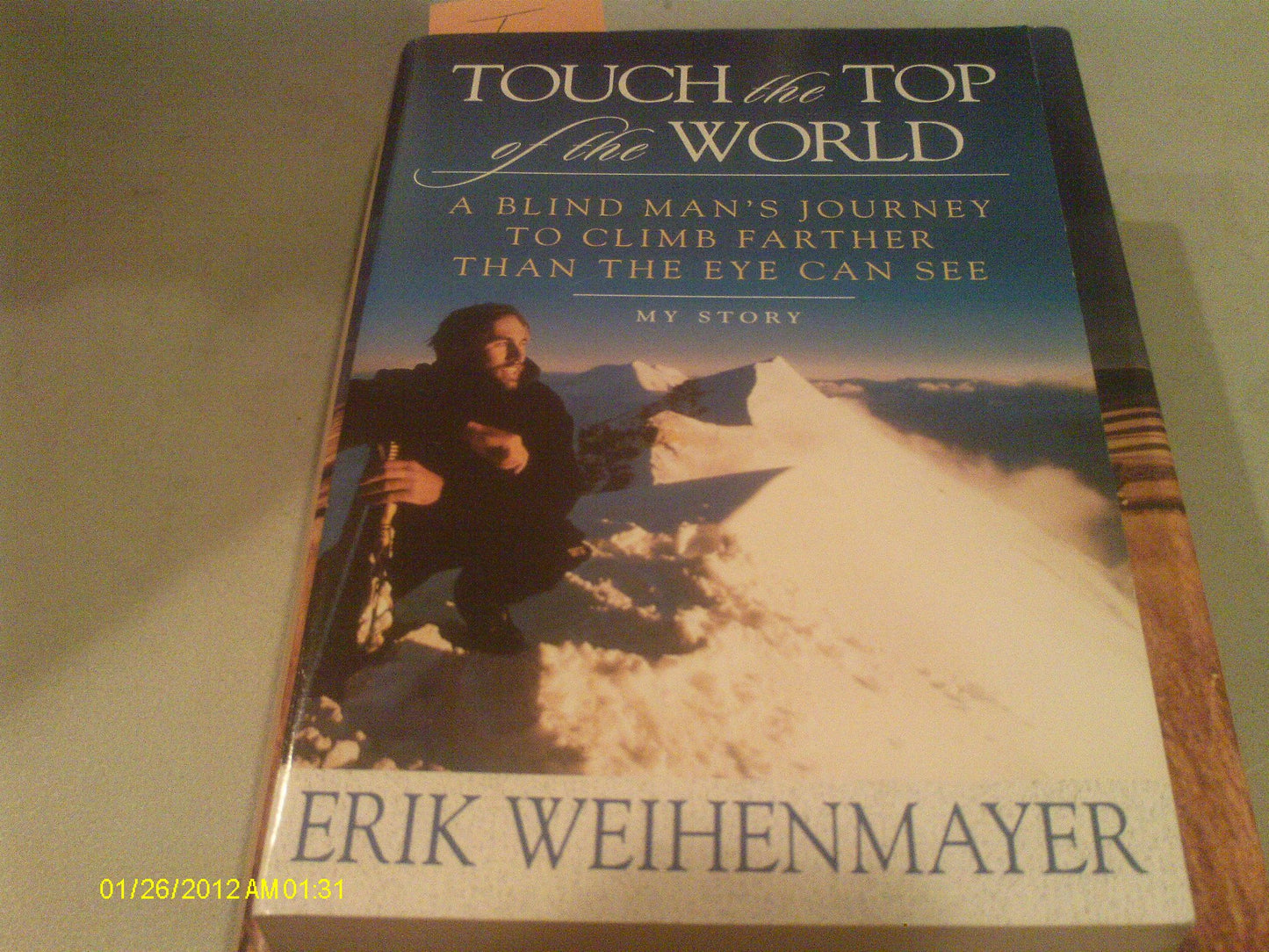 Touch The Top Of The World - A Blind Man's Journey To Climb Farther Than The Eye Can See