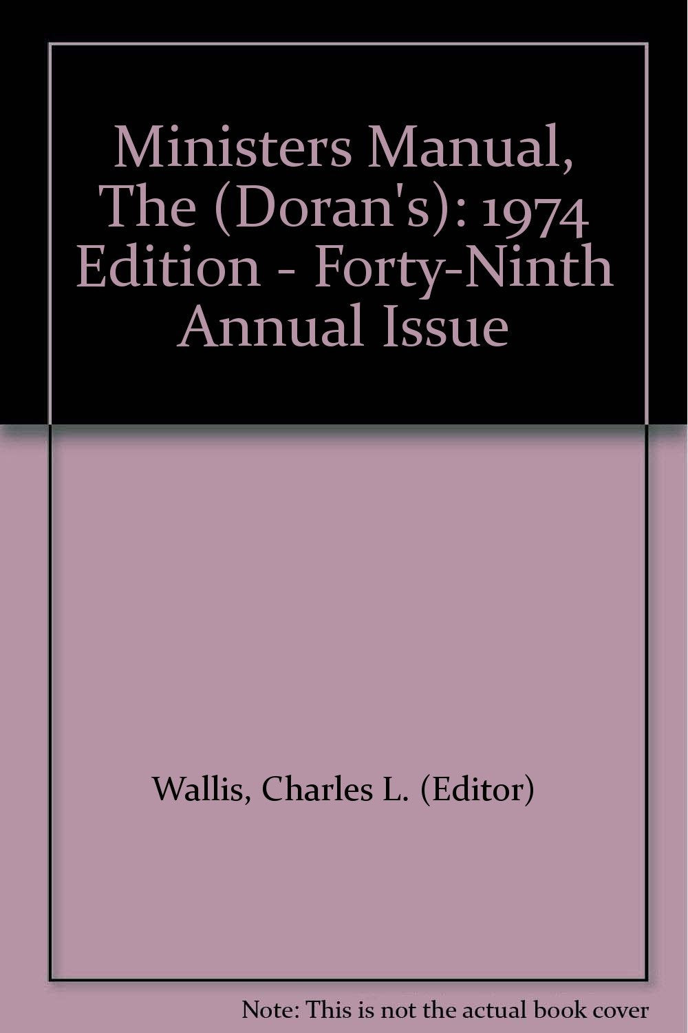 Ministers Manual, The (Doran's): 1974 Edition - Forty-Ninth Annual Issue