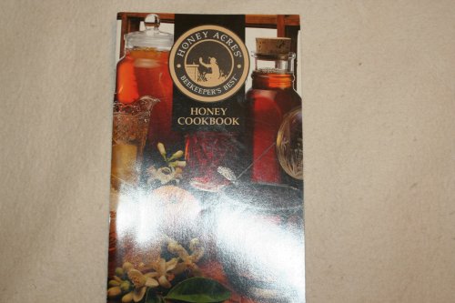 Honey Acres Beekeeper's Best Honey Cookbook