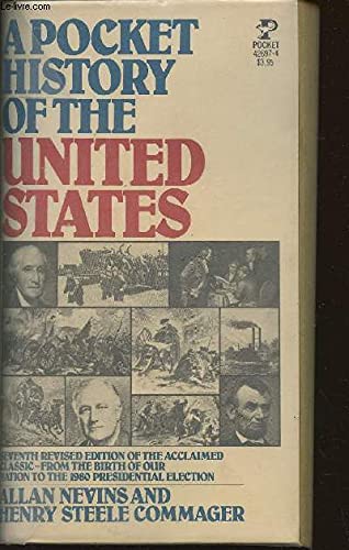 A Pocket History of the United States: Seventh Revised Edition of the Acclaimed Classic-From the Birth of our Nation to the 1980 Presidential Election