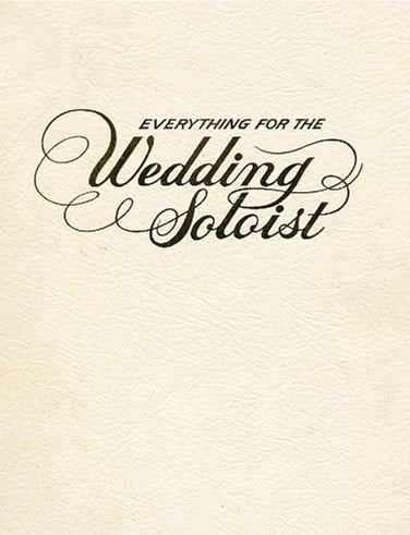 Everything for the Wedding Soloist (Vocal/Piano)
