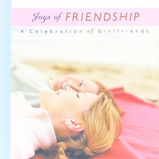 Joys of FRIENDSHIP - A Celebration of Girlfriends