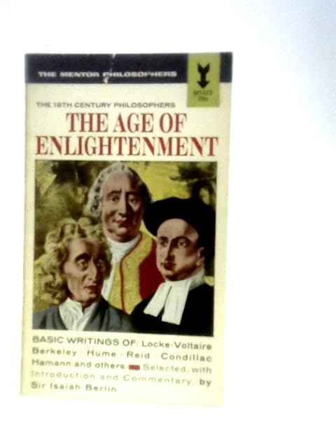 The 18th Century Philosophers: The Age of Enlightenment (A Mentor Book)