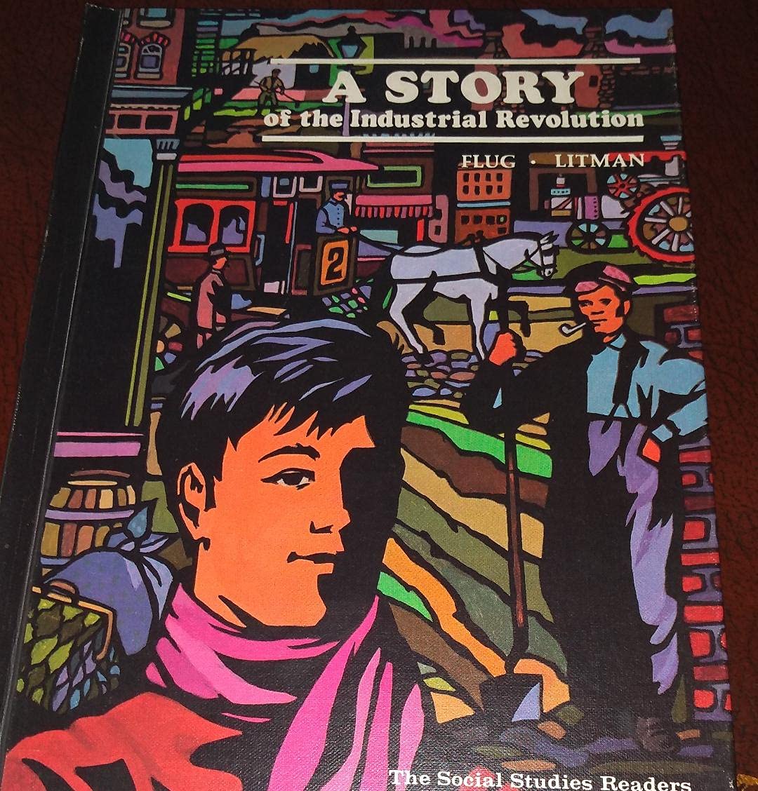 A Story of the Industrial Revolution [the Social Studies Readers]