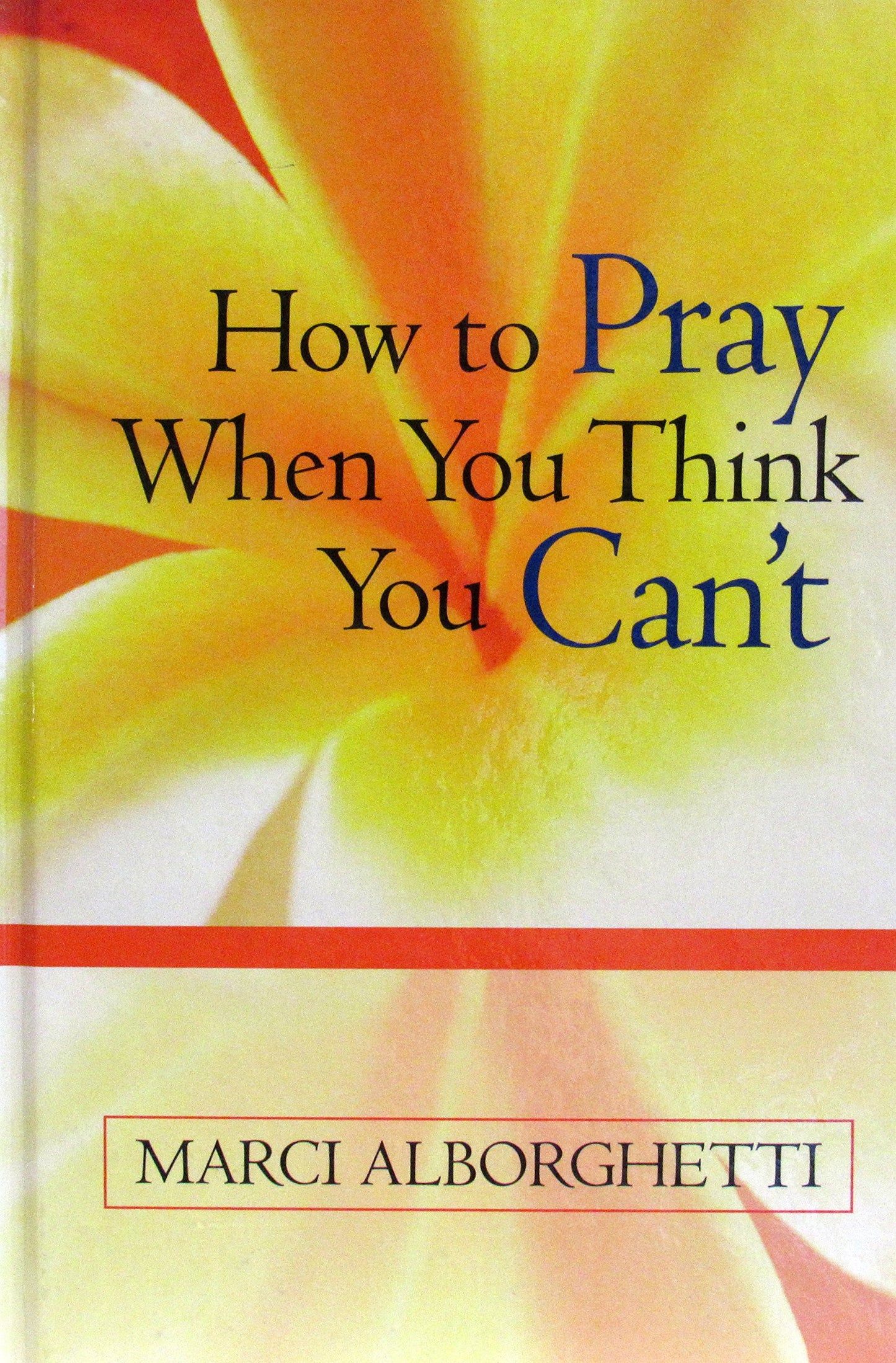 How To Pray When You Think You Cant