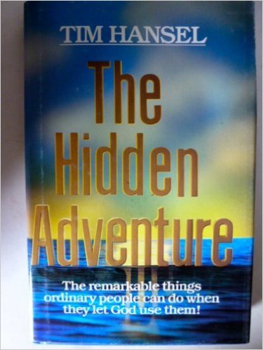 The Hidden Adventure: the Remarkable Things Ordinary People Can Do When They Let God Use Them!