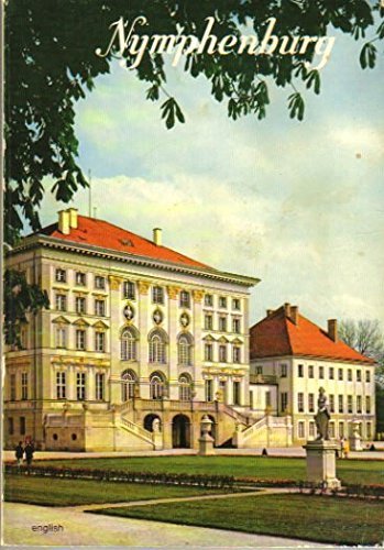 Nymphenburg: Palace, Park, Pavilions: Official Guide