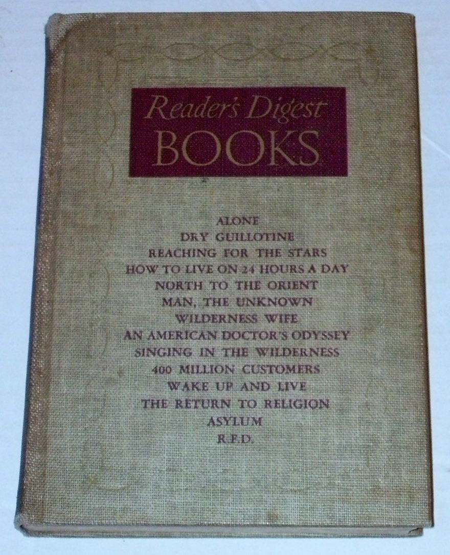 Reader's Digest Books: How to Live on 24 Hours a Day, North to the Orient, Dry Guillotine, The Return to religion, Asylum, Singing in the Wilderness, R.F.D., Reaching for the Stars, Alone, Wilderness Wife, Wake up and Li...