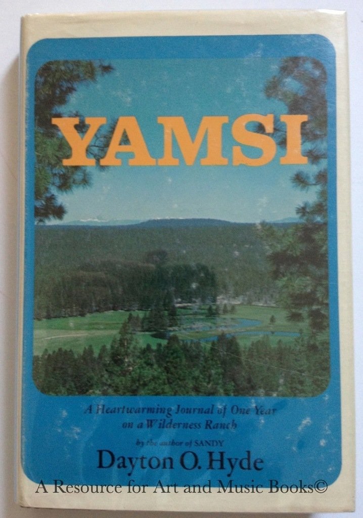 Yamsi: A Heartwarming Journal of One Year on a Wilderness Ranch