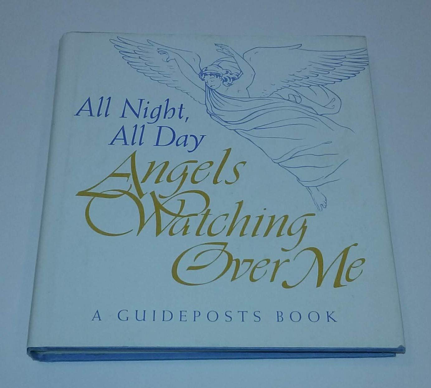 All Night, All Day Angels Watching Over Me:a Guideposts Book