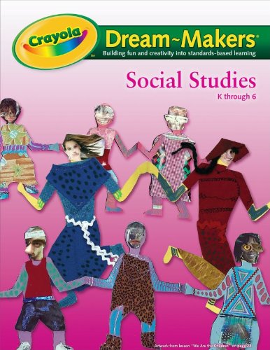Crayola 99-1252 Dream-Makers Guide, Grades K-6, Social Studies, 104 Pages