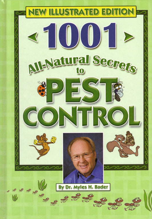 1001 All-Natural Secrets to Pest Control (If They Are FLYING CRAWLING BURROWING OR SNEAKING IN THIS BOOK HAS THE SOLUTION)