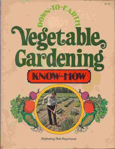 Down-To-Earth Vegetable Gardening Know-How
