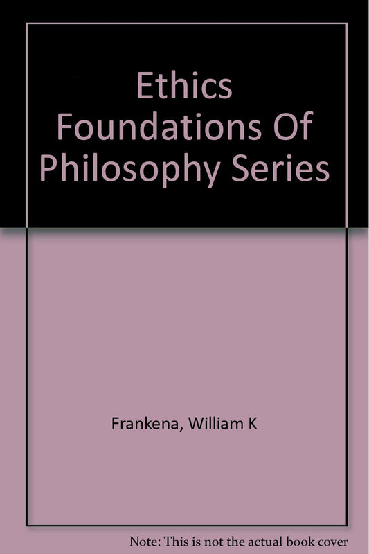 Ethics: Foundations of Philosophy Series