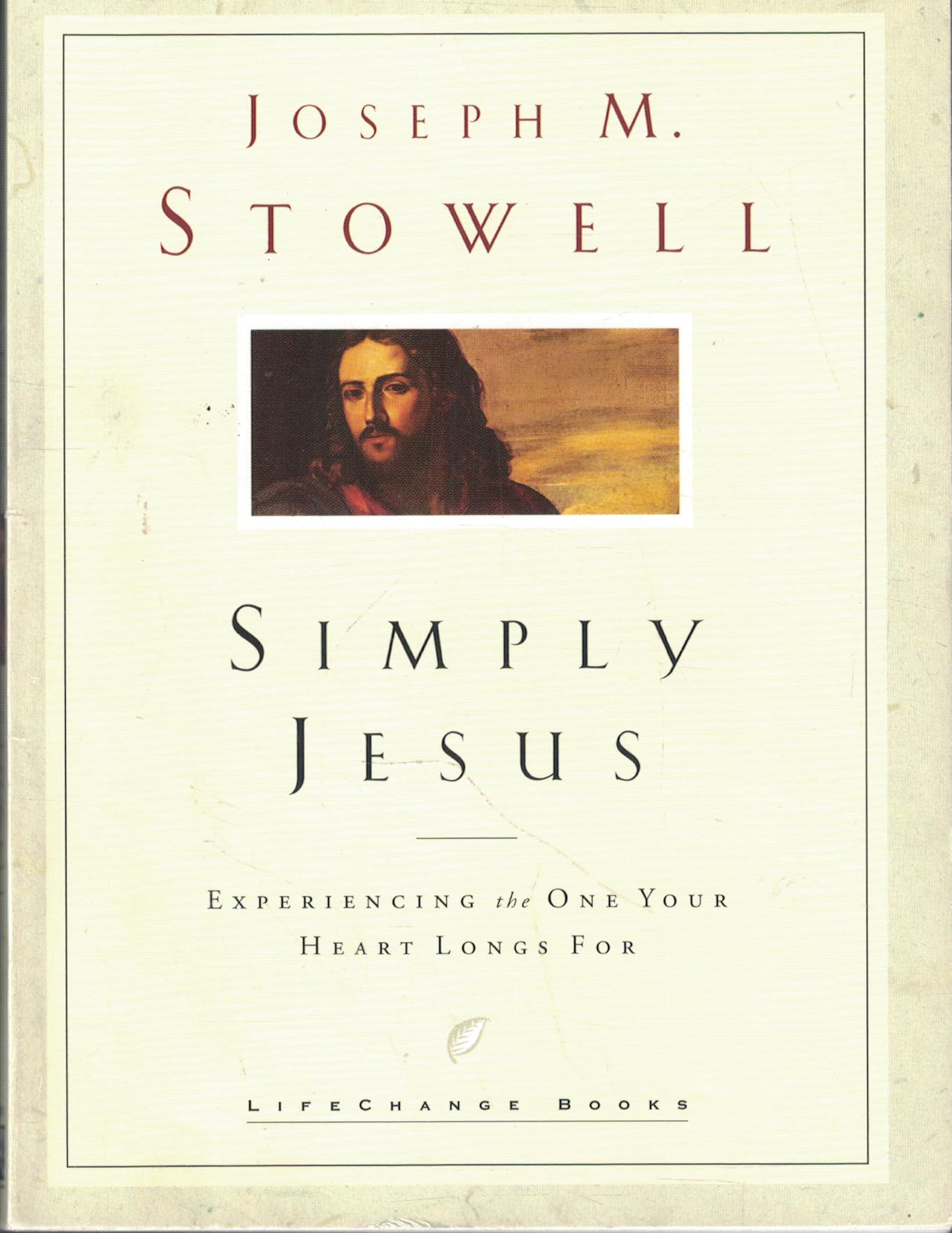 Simply Jesus: Experiencing the One Your Heart Longs For (Lifechange Books)