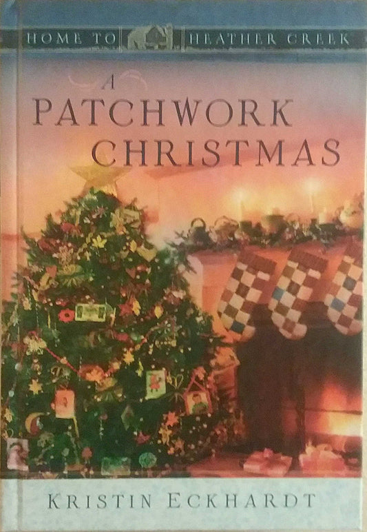 A Patchwork Christmas (Home to Heather Creek)