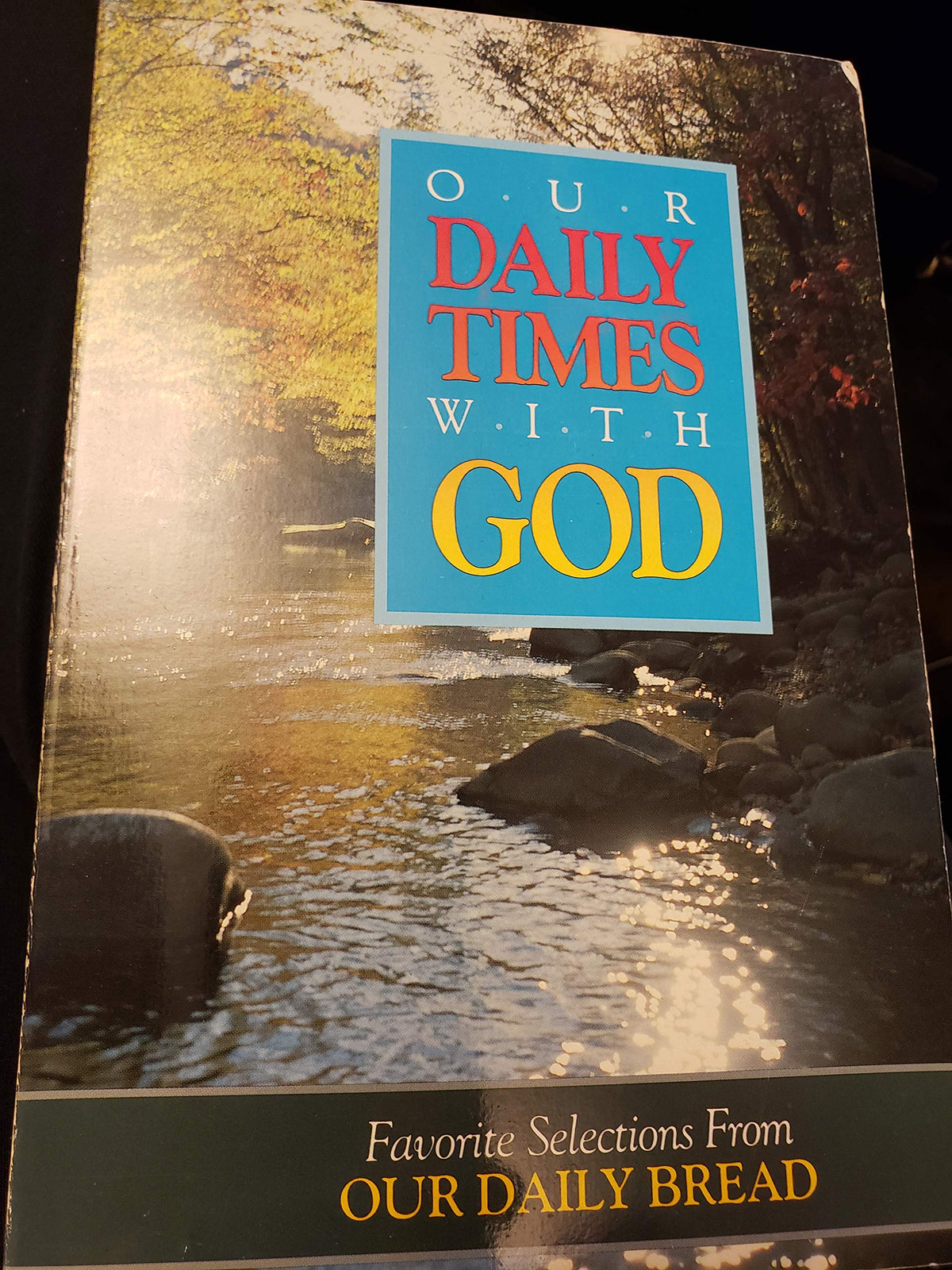 Our Daily Times With God Favorite Selections from Our Daily Bread -1992 publication.
