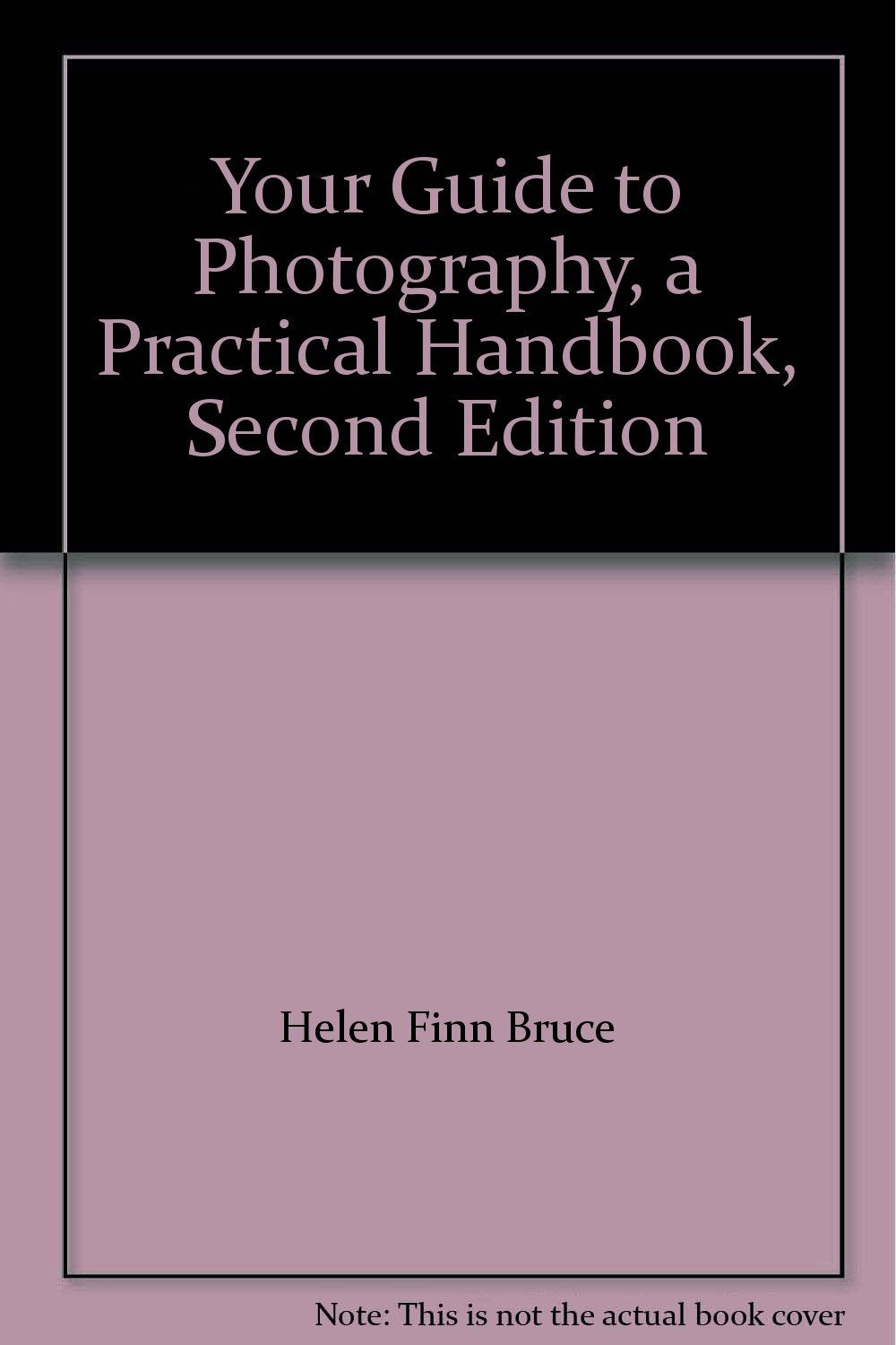 Your Guide to Photography, a Practical Handbook, Second Edition
