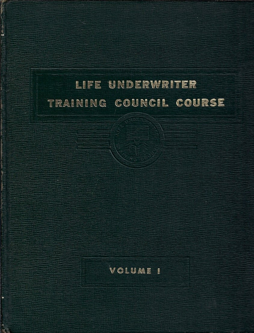 Life Underwriter Training Council Course (The Life Insurance Salesman, Volume 1)