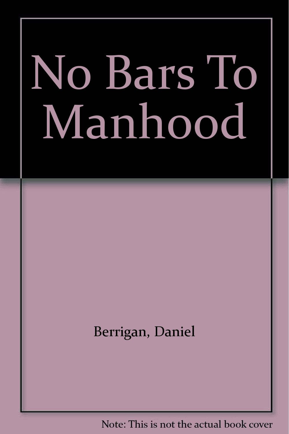 No Bars to Manhood [Paperback] by Berrigan, Daniel