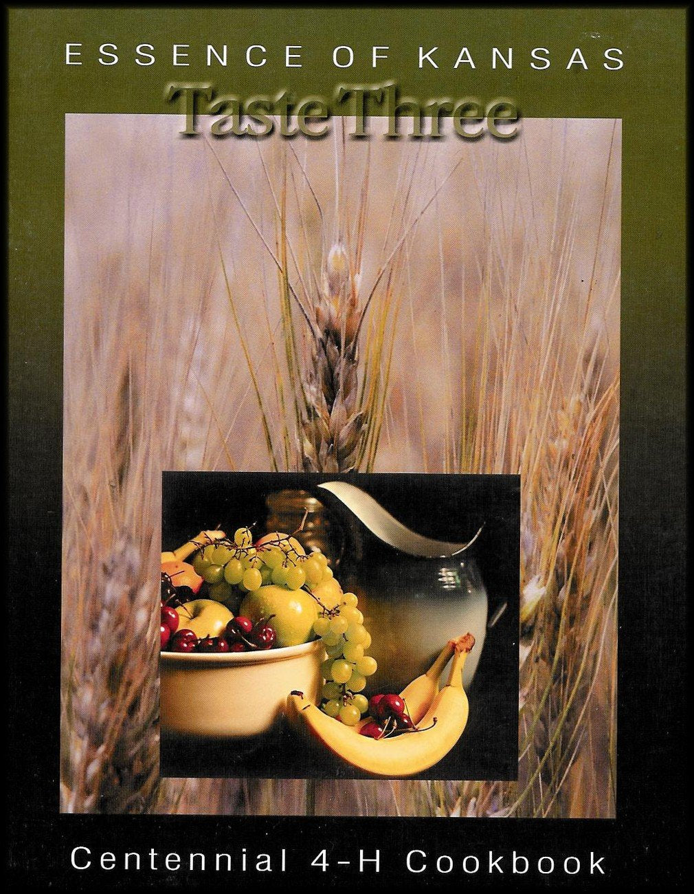 Essence of Kansas: Taste Three [Centennial 4-H Cookbook]