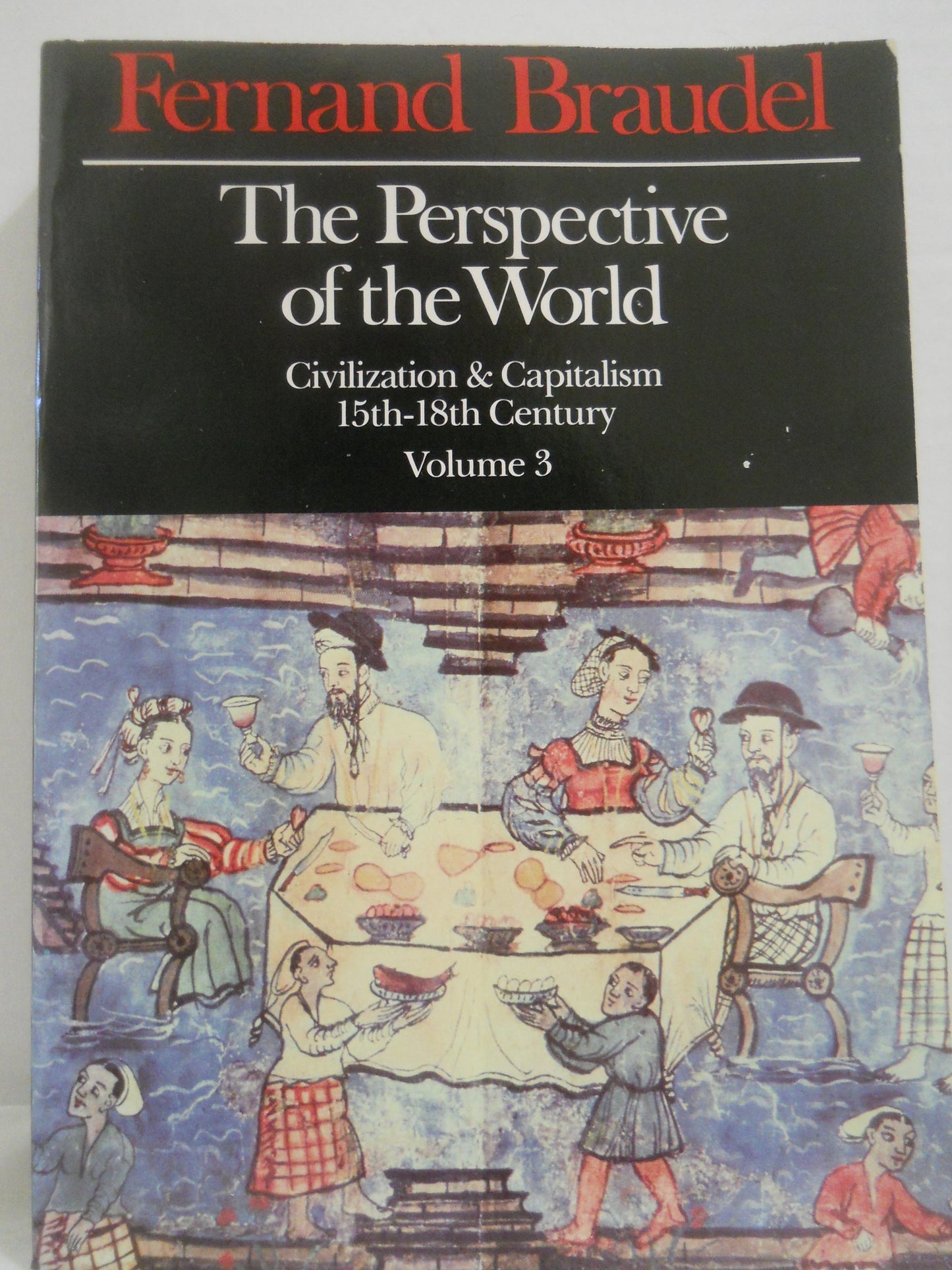 The Perspective of the World Vol. III : Civilization and Capitalism 15th-18th Century