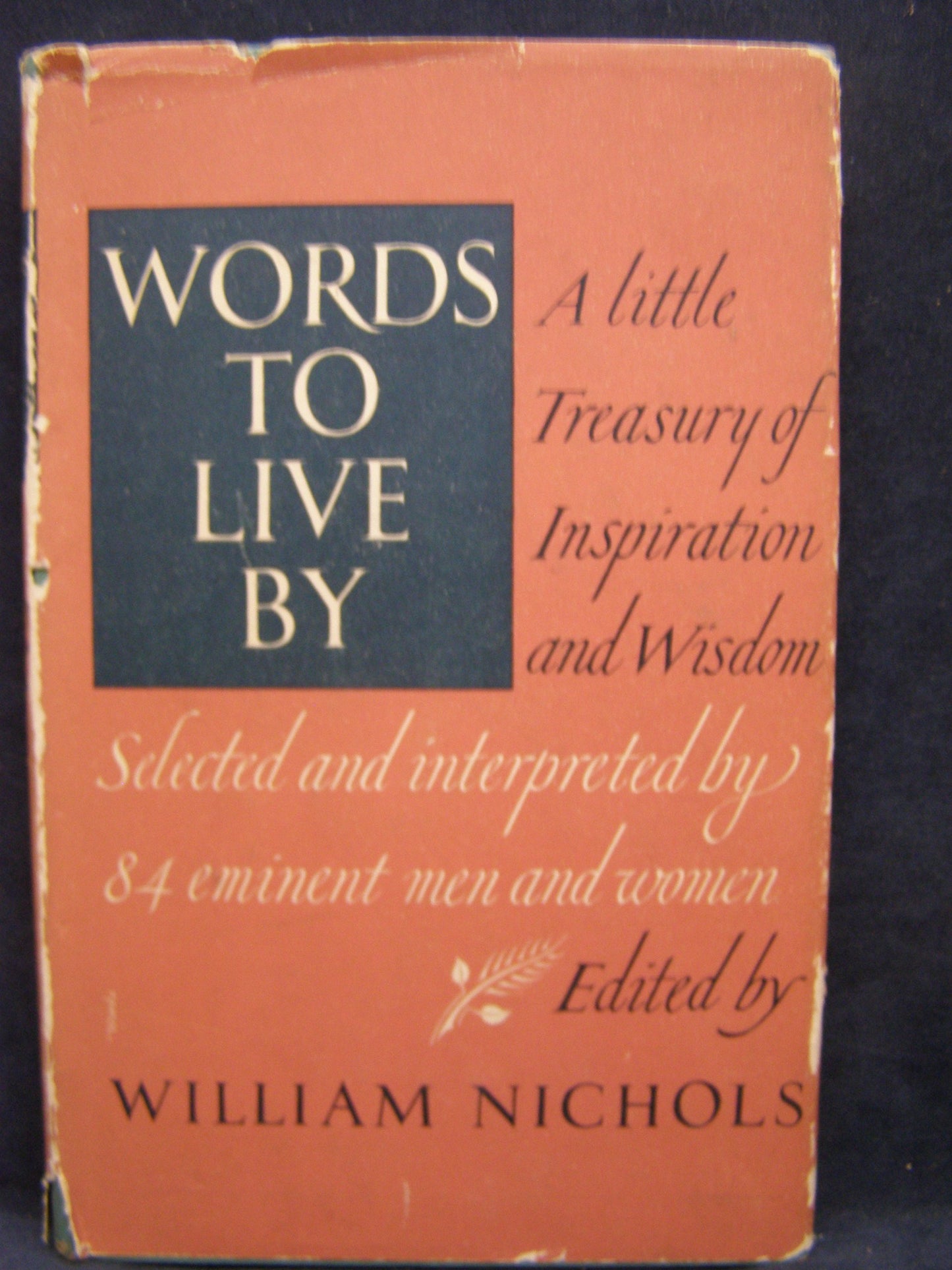 Words to Live By: Selected and Interpreted By Ninety-Four Eminent Men and Women