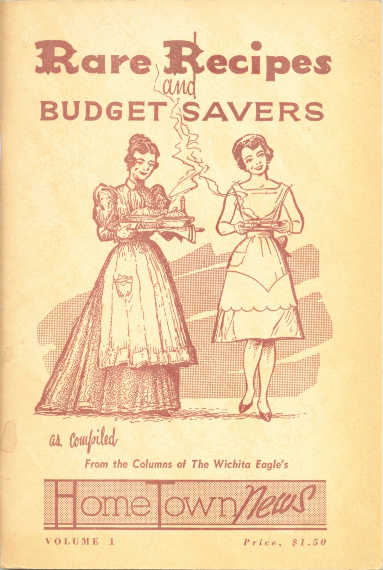 Rare Recipes and Budget Savers Hometown News (As compiled from the Columns of the Wichita Eagle, Volume 1)