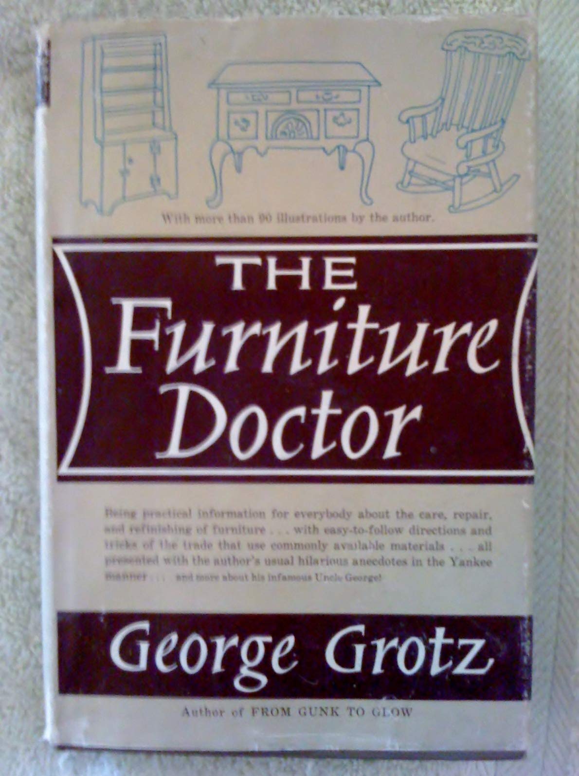 The Furniture Doctor. Being Practical Information for Everybody About the Care and Refinishing of Furniture - 3724