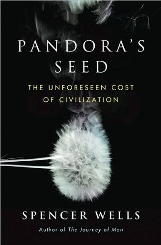 Pandora's Seed(Pandora's Seed:The Unforeseen Cost of Civilization)[Hardcover](2010)bySpencer Wells