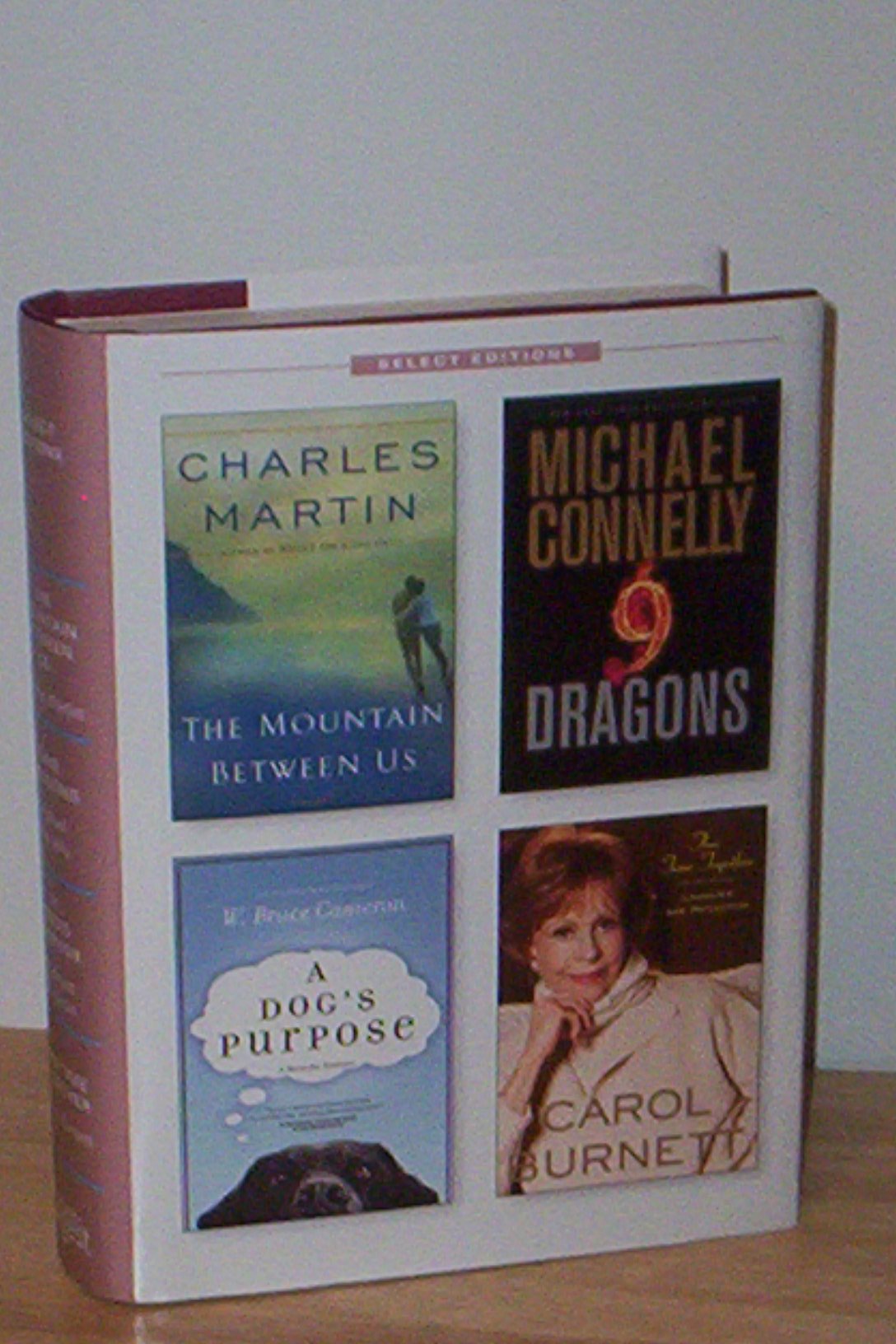Reader's Digest Select Editions (The Mountain Between Us, Nine Dragons, A Dog's Purpose, This Time Together, Volume 6)