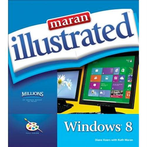 MARAN ILLUSTRATED WINDOWS 8 is your indispensable full color guide to the latest evolution of the Windows operating system.