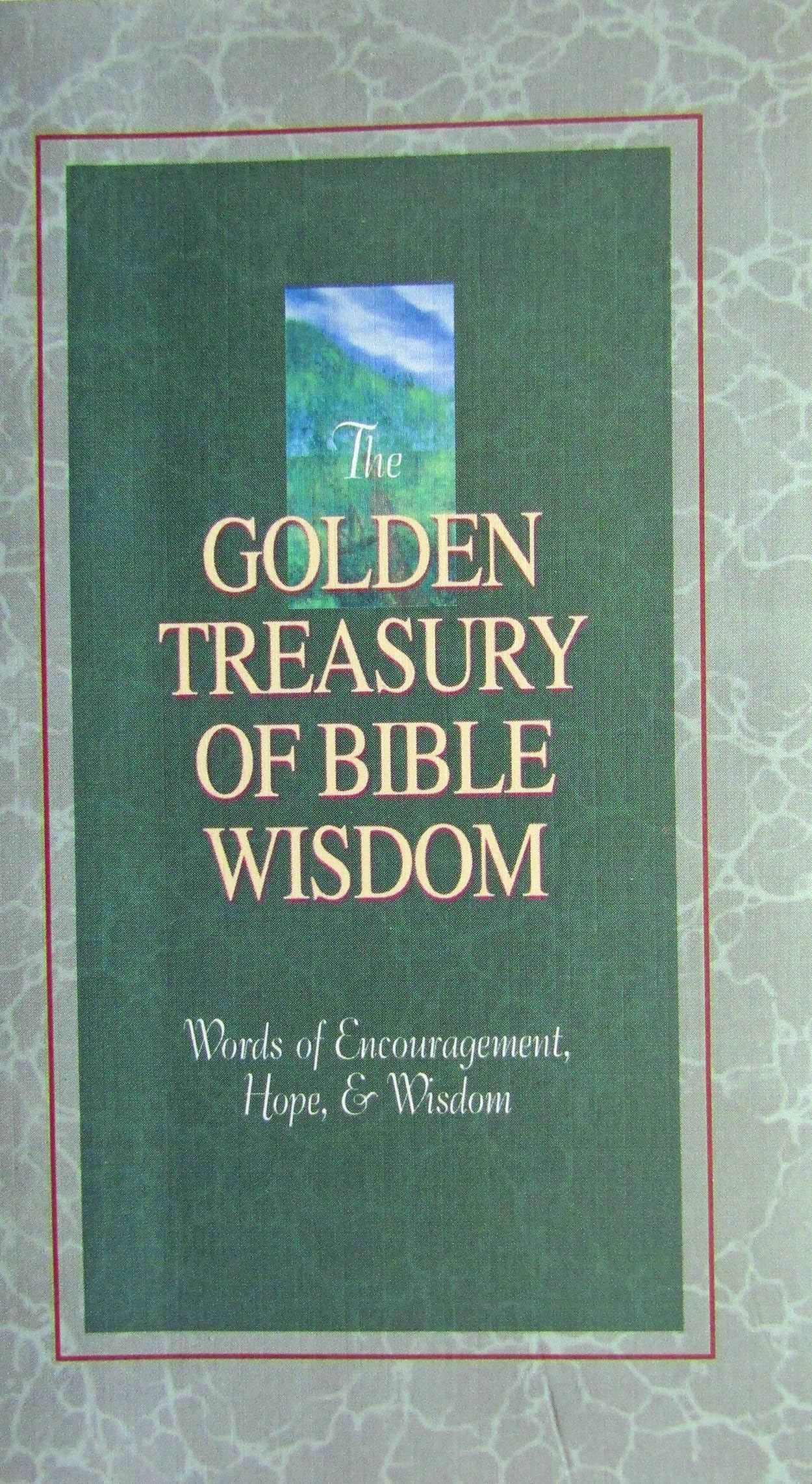 The Golden Treasury of Bible WIsdom - All Scripture is from The King James Version of the Bible