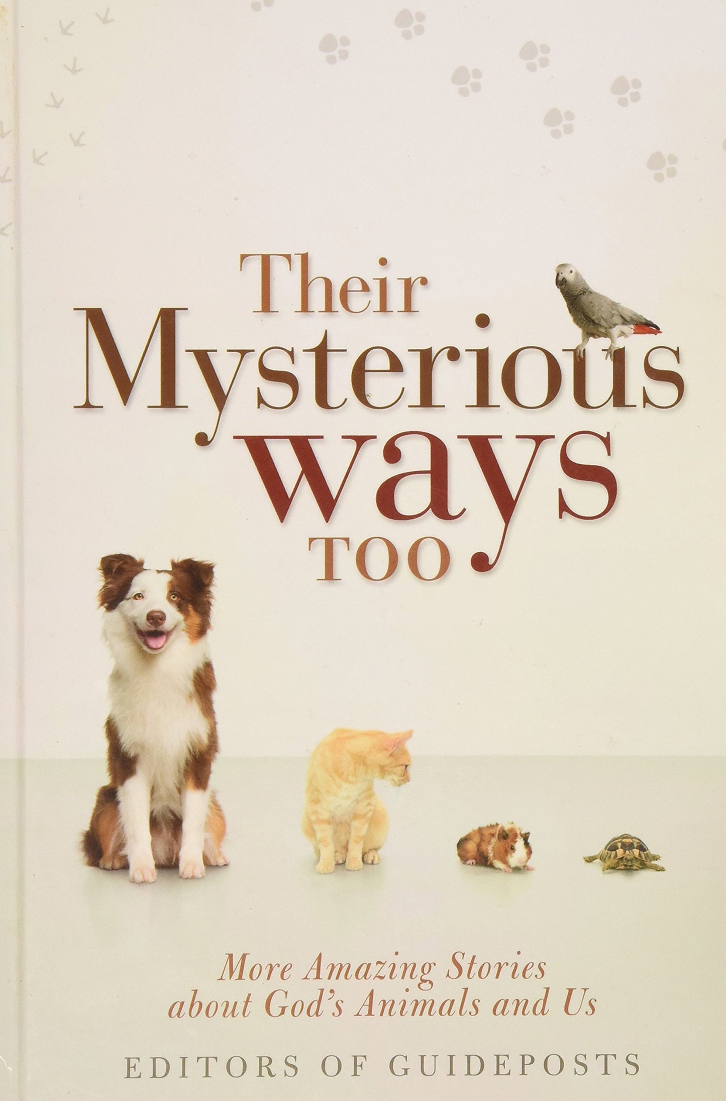 Their Mysterious Ways Too - More Amazing Stories About God's Animals and Us