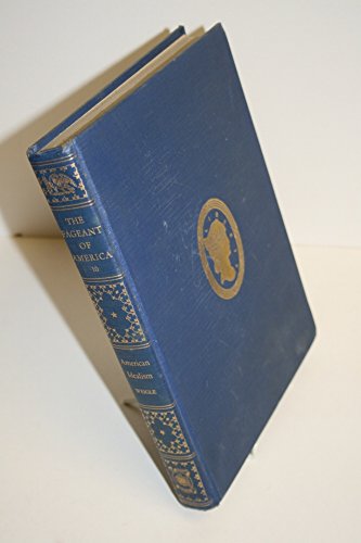 The Pageant Of America 10 American Idealism