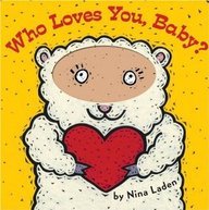 Who Loves You, Baby?WHO LOVES YOU, BABY? by Laden, Nina (Author) on Sep-01-2007 Hardcover