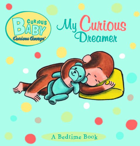 Curious Baby: My Curious Dreamer (Curious Baby Curious George)