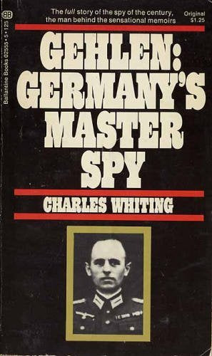 Gehlen: Germany's Master Spy 1st (first) edition by Whiting, Charles published by Ballantine (1972) [Paperback]