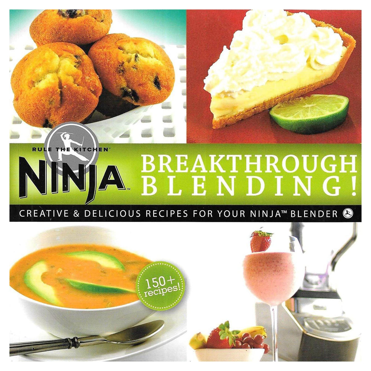 Ninja Blender Cookbook - Breakthrough Blending 150 Fun Recipe Collection