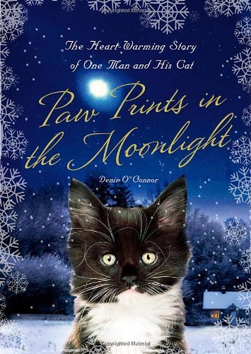 Paw Prints in the Moonlight The Heartwarming True Story of One Man and his Cat by O'Connor, Denis [Thomas Dune,2012] (Hardcover)