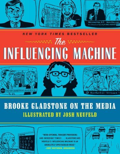 The Influencing Machine by Gladstone, Brooke, Neufeld, Josh. (W. W. Norton & Company,2012) [Paperback]