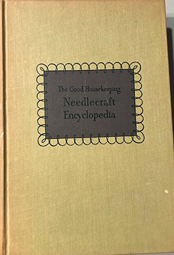 The Good Housekeeping Needlecraft Encyclopedia (Third Printing)