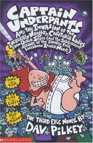 Captain Underpants and the Invasion of the Incredibly Naughty Cafeteria Ladies From Outer Space: Bk. 3 by Pilkey. Dav ( 2013 ) Paperback