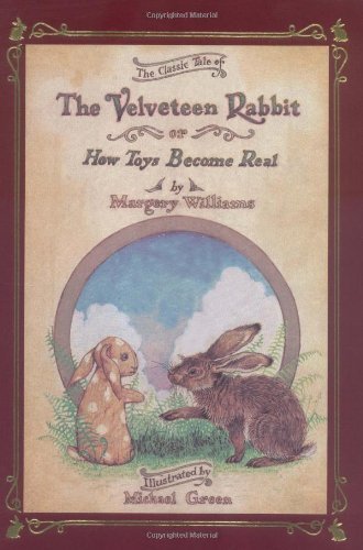 By Margery Williams - The Classic Tale of Velveteen Rabbit Or, How Toys Become Real (12.2.1980)