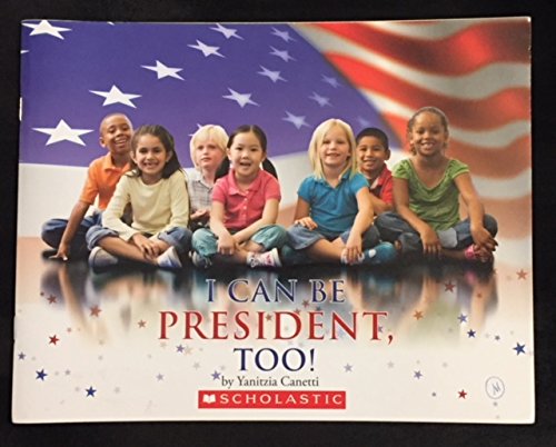 I Can Be President Too! by Yanitzia Canetti