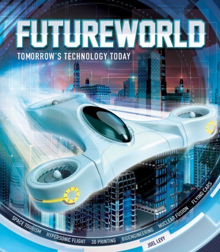 Futureworld: Tomorrow's Technology Today by Joel Levy (2014) Hardcover