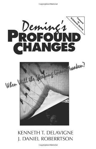 Deming's Profound Changes: When Will the Sleeping Giant Awaken? by Delavigne, Kenneth T., Robertson, Daniel J. (1994) Paperback